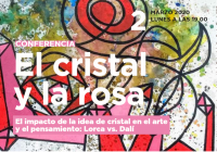 Conference ”El cristal y la rosa”- The impact of the idea of crystals in arts and thinking: Lorca vs. Dali.